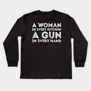 A Woman In Every Kitchen A Gun In Every Hand Kids Long Sleeve T-Shirt